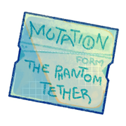 [Mutation I] Form: The Phantom Tether